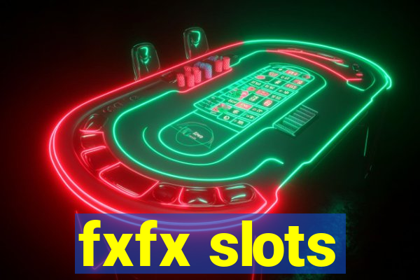 fxfx slots